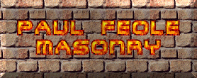 PAUL FEOLE MASONRY -- RHODE ISLAND -- 401-946-7139